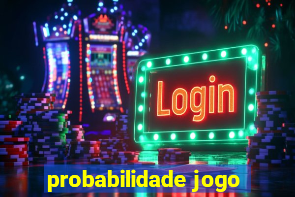 probabilidade jogo